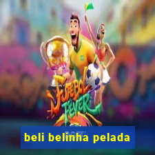 beli belinha pelada